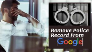 Remove Arrest Record From Google